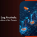 Why Accumulating Logs is Not Sufficient 