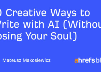 10 Inventive Methods to Write with AI (With out Dropping Your Soul)