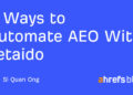 6 Methods to Automate AEO With Letaido
