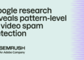 Google analysis reveals pattern-level AI video spam detection