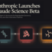 Anthropic Launches Claude Science Beta: A Multi-Agent AI Workbench for Reproducible Genomics, Proteomics, and Cheminformatics Pipelines