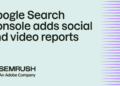 Google Search Console provides social and video studies