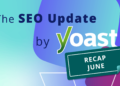 The June 2026 search engine marketing Replace by Yoast recap • Yoast