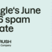 Google completes its June 2026 spam replace rollout