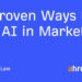 37 Confirmed Methods to Use AI in Advertising