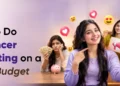 How To Do Influencer Advertising on a Small Funds