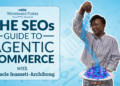 The website positioning’s Information to Agentic Commerce — Whiteboard Friday