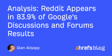 Reddit Seems in 83.9% of Google’s Discussions and Boards Outcomes
