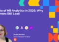State of HR Analytics in 2026: Why People Nonetheless Lead