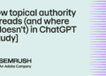 How topical authority spreads (and the place it doesn’t) in ChatGPT [Study]