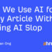 How We Use AI for Each Article With out Making AI Slop
