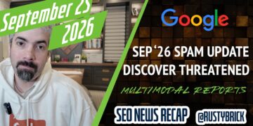 Google September 2026 Spam Replace Is Right here, Goodbye Uncover Visitors, Multimodal Search Reporting & CrUX Advert Metrics In Web page Expertise