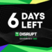 6 days left to get forward at Disrupt 2026
