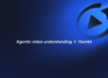 Introducing Agentic Video in Gemini