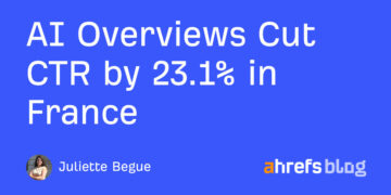 AI Overviews Minimize CTR by 23.1% in France