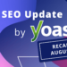 The August 2026 search engine optimisation Replace by Yoast recap • Yoast
