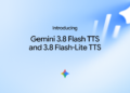 Gemini 3.8 Flash TTS and Gemini 3.8 Flash-Lite TTS