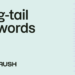 Lengthy-tail key phrases: the last word information