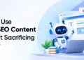 The way to Use AI for web optimization Content material With out Sacrificing High quality