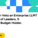 Who Can Veto an Enterprise LLM? For 87% of Leaders, It Isn’t the Funds Holder