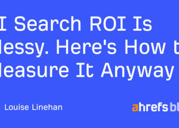 AI Search ROI Is Messy. Here is The right way to Measure It Anyway