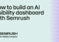 Find out how to construct an AI visibility dashboard with Semrush
