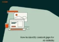 Methods to determine content material gaps for AI visibility