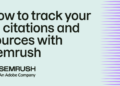 Tips on how to monitor your AI citations and sources with Semrush